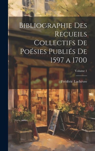 Produktbild: Bibliographie des recueils collectifs de po&eacute;sies publi&eacute;s de 1597 a 1700; Volume 1
