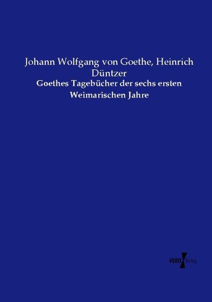 Produktbild: Goethes Tageb&uuml;cher der sechs ersten Weimarischen Jahre
