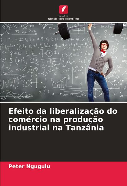 Produktbild: Efeito da liberaliza&ccedil;&atilde;o do com&eacute;rcio na produ&ccedil;&atilde;o industrial na Tanz&acirc;nia
