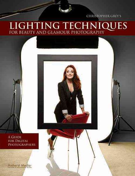 Produktbild: Christopher Grey's Lighting Techniques for Beauty and Glamour Photography