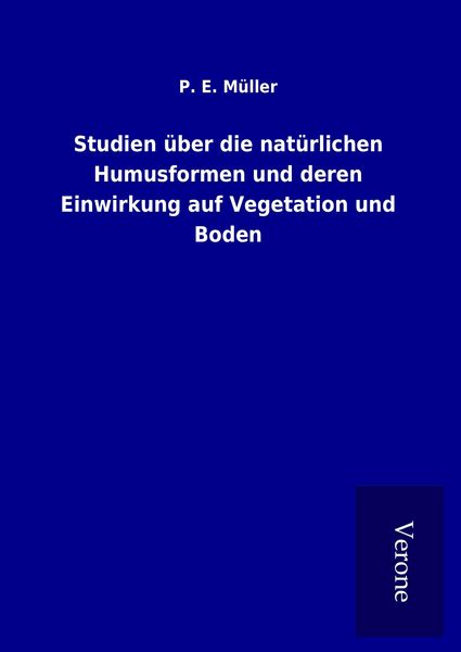 Produktbild: Studien &uuml;ber die nat&uuml;rlichen Humusformen und deren Einwirkung auf Vegetation und Boden
