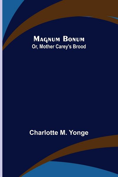 Produktbild: Magnum Bonum; Or, Mother Carey's Brood