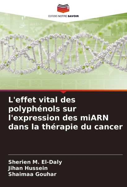Produktbild: L'effet vital des polyph&eacute;nols sur l'expression des miARN dans la th&eacute;rapie du cancer
