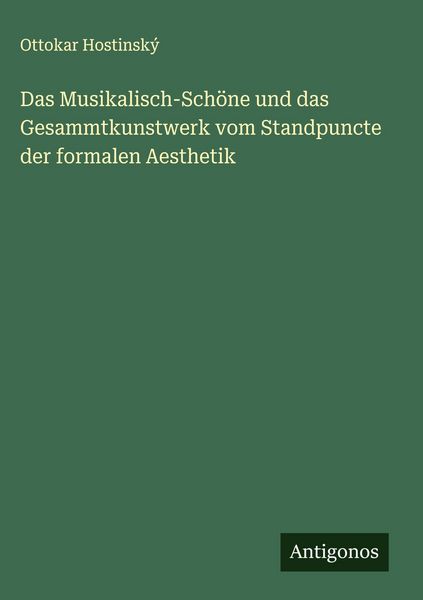 Produktbild: Das Musikalisch-Sch&ouml;ne und das Gesammtkunstwerk vom Standpuncte der formalen Aesthetik