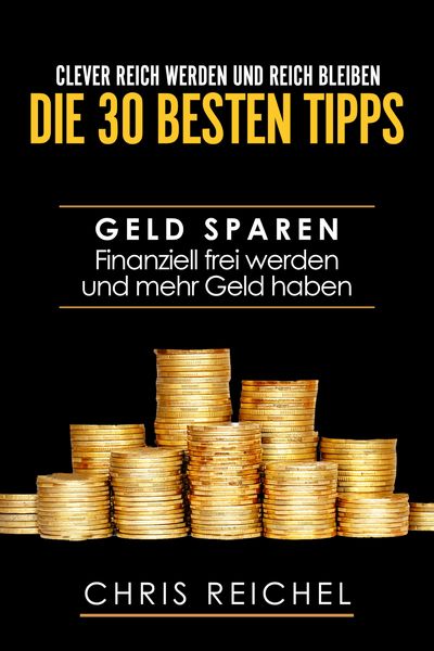 Produktbild: Clever Reich werden und reich bleiben Die 30 besten Tipps