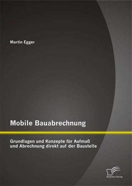 Produktbild: Mobile Bauabrechnung: Grundlagen und Konzepte f&uuml;r Aufma&szlig; und Abrechnung direkt auf der Baustelle