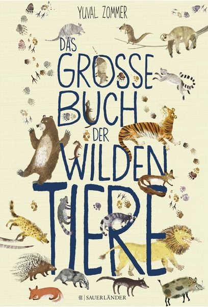 Das große Buch der wilden Tiere, Gebundene Ausgabe von Yuval Zommer, Fischer Sauerländer, 978-3-7373-5504-9