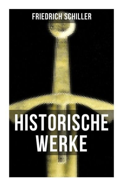 Produktbild: Historische Werke von Friedrich Schiller