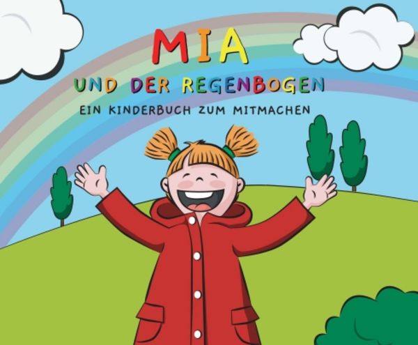 Mia und der Regenbogen, Gebundene Ausgabe von Geschichten Lesefloh.de , Patrick Ernst , Anke Scheller, Tredition, 9783749727193