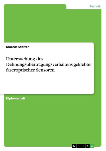 Produktbild: Untersuchung des Dehnungs&uuml;bertragungsverhaltens geklebter faseroptischer Sensoren