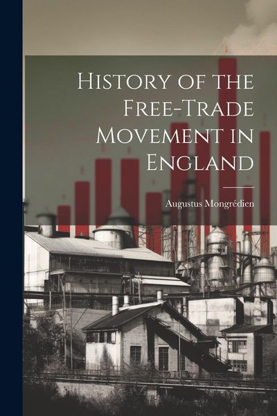 Produktbild: History of the Free-Trade Movement in England