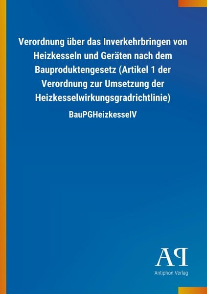 Produktbild: Verordnung &uuml;ber das Inverkehrbringen von Heizkesseln und Ger