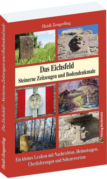 Das Eichsfeld - Steinerne Zeitzeugen und Bodendenkmale, Taschenbuch von Heidi Zengerling, Verlag Rockstuhl, 978-3-95966-707-4