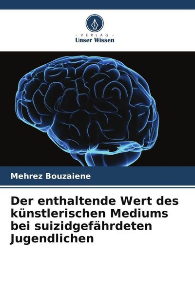 Produktbild: Der enthaltende Wert des k&uuml;nstlerischen Mediums bei suizidgef&auml;hrdeten Jugendlichen