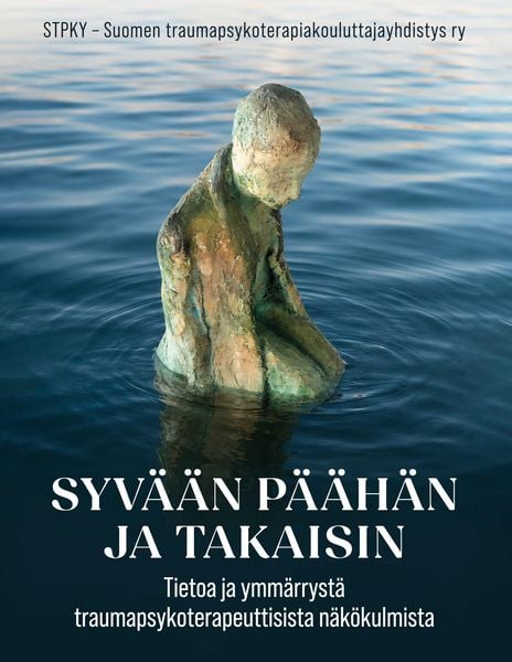 Produktbild: Syv&auml;&auml;n p&auml;&auml;h&auml;n ja takaisin - tietoa ja ymm&auml;rryst&auml; traumapsykoterapeuttisista n&auml;k&ouml;kulmista