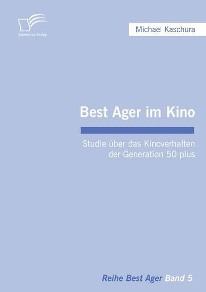 Best Ager im Kino, Taschenbuch von Michael Kaschura, Diplomica Verlag GmbH, 9783836662109