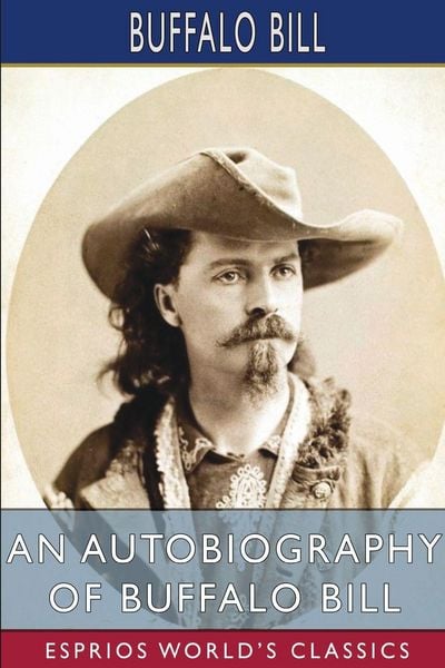 Produktbild: An Autobiography of Buffalo Bill (Esprios Classics)