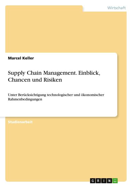 Supply Chain Management. Einblick, Chancen und Risiken, Taschenbuch von Marcel Keller, GRIN, 9783640762279