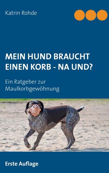 Produktbild: Mein Hund braucht einen Korb - Na und?