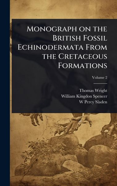 Produktbild: Monograph on the British Fossil Echinodermata From the Cretaceous Formations