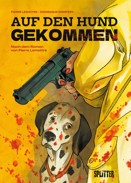 Auf den Hund gekommen, Gebundene Ausgabe von Pierre Lemaitre, Splitter-Verlag, 978-3-689-50097-9
