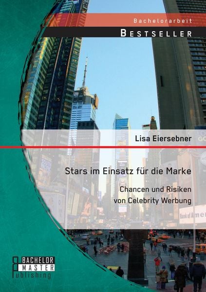 Produktbild: Stars im Einsatz f&uuml;r die Marke: Chancen und Risiken von Celebrity Werbung
