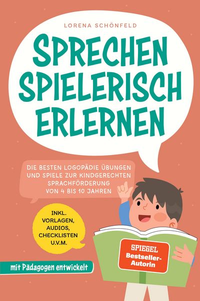 Produktbild: Sprechen spielerisch erlernen: Die besten Logop&auml;die &Uuml;bungen und Spiele zur kindgerechten Sprachf&ouml;rderung - von 4 bis 10 Jahren - mit P&auml;dagogen entwick