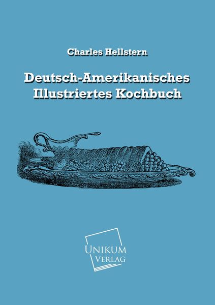 Produktbild: Hellstern, C: Deutsch-Amerikanisches Illustriertes Kochbuch