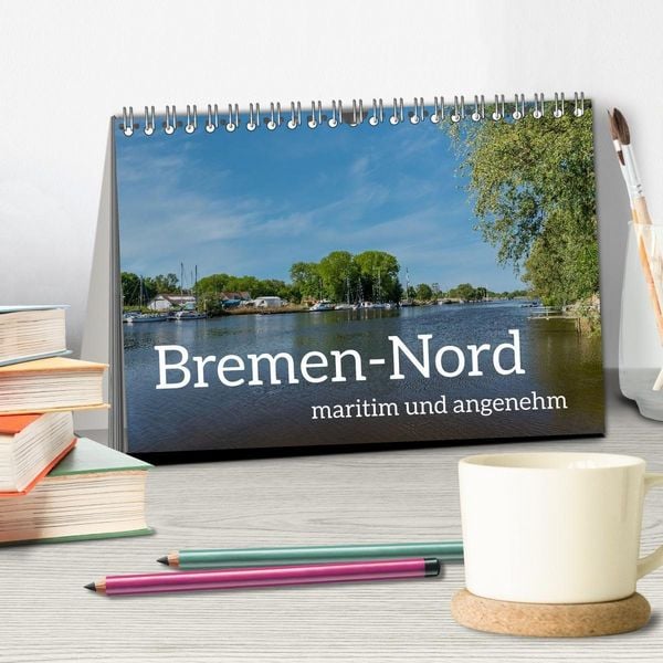 Produktbild: Bremen-Nord - maritim und angenehm (Tischkalender 2027 DIN A5 quer), CALVENDO Monatskalender