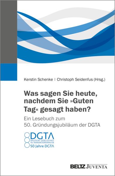 Produktbild: Was sagen Sie heute, nachdem Sie "Guten Tag" gesagt haben? Ein Lesebuch zum 50. Gr&uuml;ndungsjubil&auml;um der DGTA