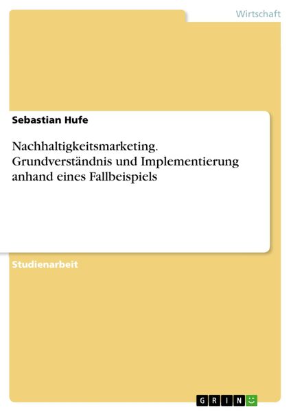 Produktbild: Nachhaltigkeitsmarketing. Grundverst&auml;ndnis und Implementierung anhand eines Fallbeispiels
