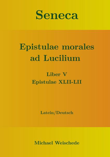 Produktbild: Seneca - Epistulae morales ad Lucilium - Liber V Epistulae XLII-LII