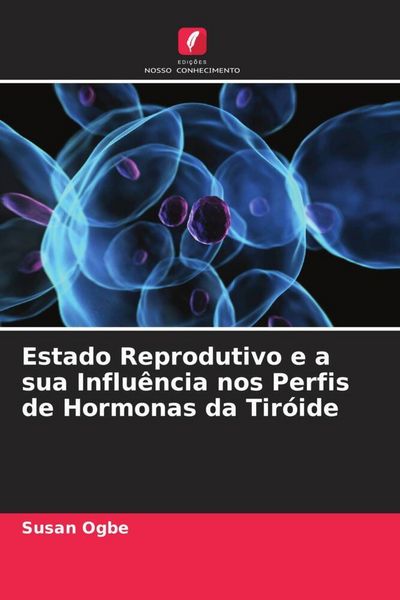 Produktbild: Estado Reprodutivo e a sua Influ&ecirc;ncia nos Perfis de Hormonas da Tir&oacute;ide