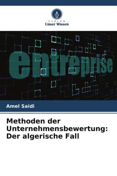 Methoden der Unternehmensbewertung: Der algerische Fall, Taschenbuch von Amel Saidi, Verlag Unser Wissen, 9786206261353