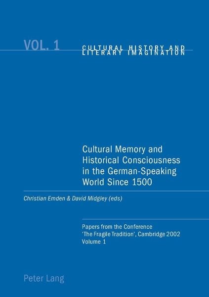 Cultural Memory and Historical Consciousness in the German-Speaking World Since 1500