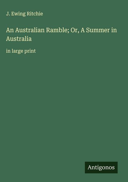 Produktbild: An Australian Ramble; Or, A Summer in Australia