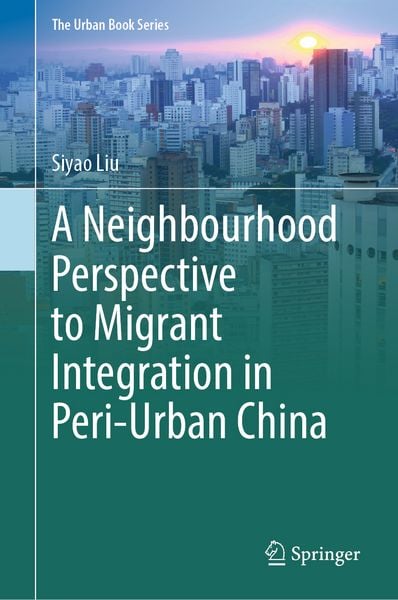 Produktbild: A Neighbourhood Perspective to Migrant Integration in Peri-Urban China