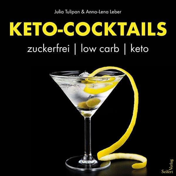 KETO-Cocktails, Gebundene Ausgabe von Julia Tulipan,Anna-Lena Leber, Seifert Verlag, 978-3-904123-53-2