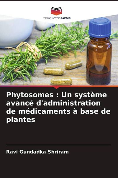 Produktbild: Phytosomes : Un syst&egrave;me avanc&eacute; d'administration de m&eacute;dicaments &agrave; base de plantes