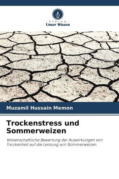 Trockenstress und Sommerweizen, Taschenbuch von Muzamil Hussain Memon, Verlag Unser Wissen, 9786209863097
