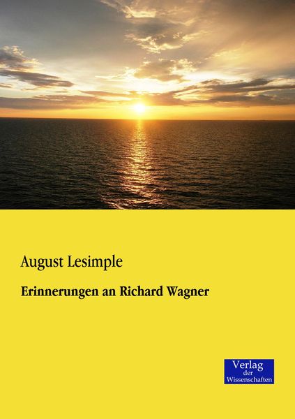 Erinnerungen an Richard Wagner, Taschenbuch von August Lesimple, Verlag der Wissenschaften, 9783957001207