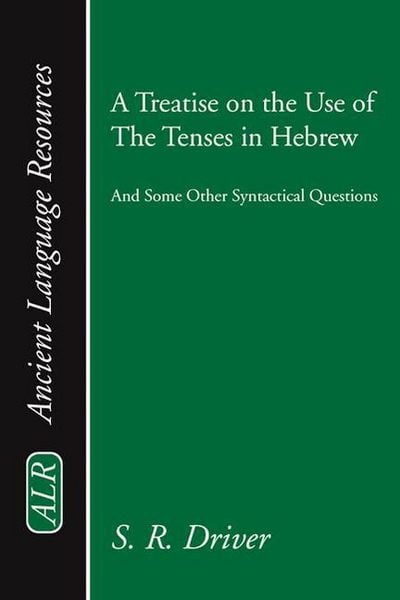 Produktbild: A Treatise on the Use of the Tenses in Hebrew: And Some Other Syntactical Questions