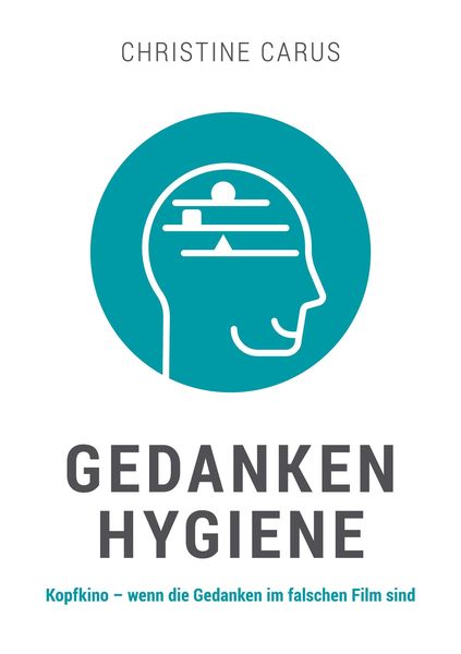 Gedankenhygiene, Taschenbuch von Christine Carus, Tredition, 9783948767648