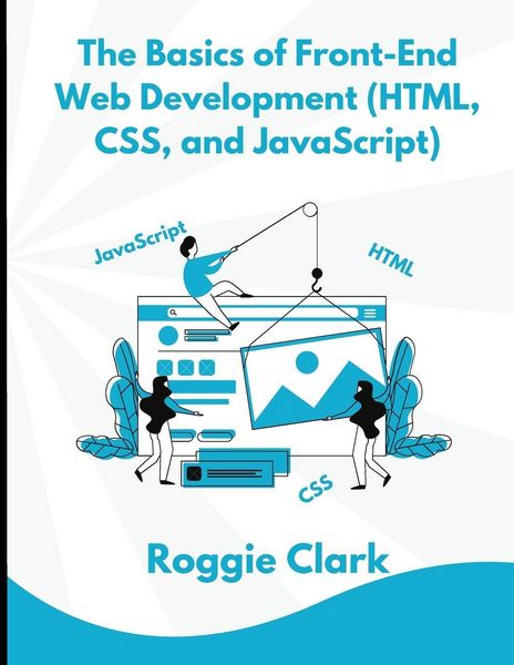 Produktbild: The Basics of Front-End Web Development (HTML, CSS, and JavaScript)