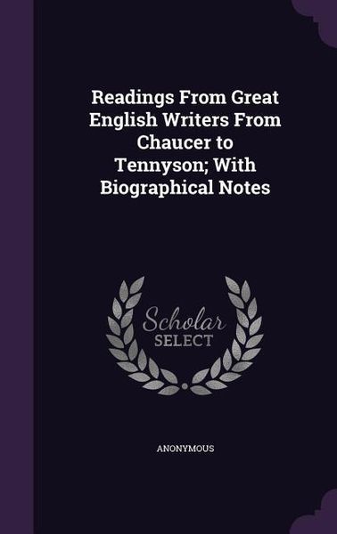 Produktbild: Readings From Great English Writers From Chaucer to Tennyson; With Biographical Notes