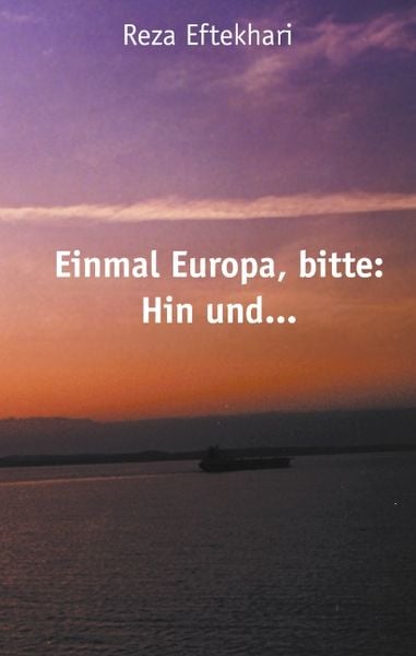 Einmal Europa bitte: Hin und..., Paperback von Gholamreza Eftekhari, BoD – Books on Demand, 9783831142958