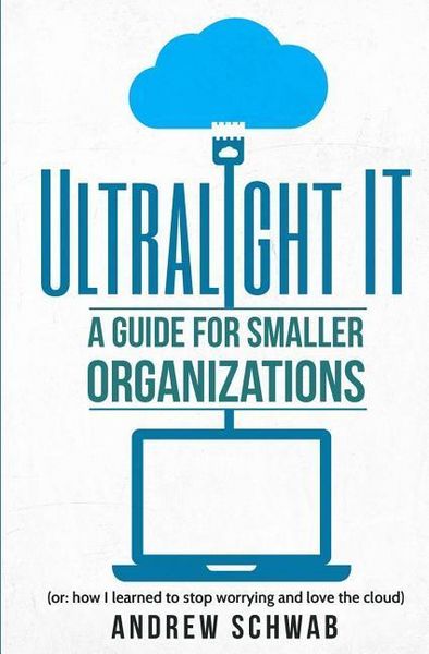Produktbild: Ultralight IT: A Guide for Smaller Organizations