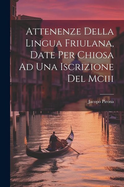 Produktbild: Attenenze Della Lingua Friulana, Date Per Chiosa Ad Una Iscrizione Del Mciii