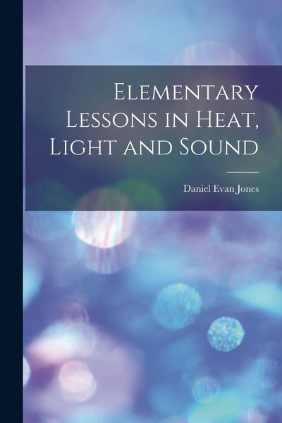 Produktbild: Elementary Lessons in Heat, Light and Sound