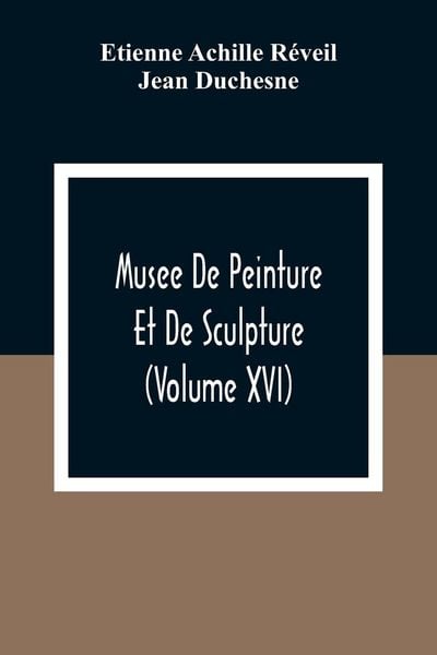 Produktbild: Musee De Peinture Et De Sculpture (Volume Xvi)